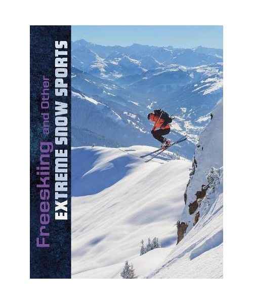 Freeskiing and Other Extreme Snow Sports