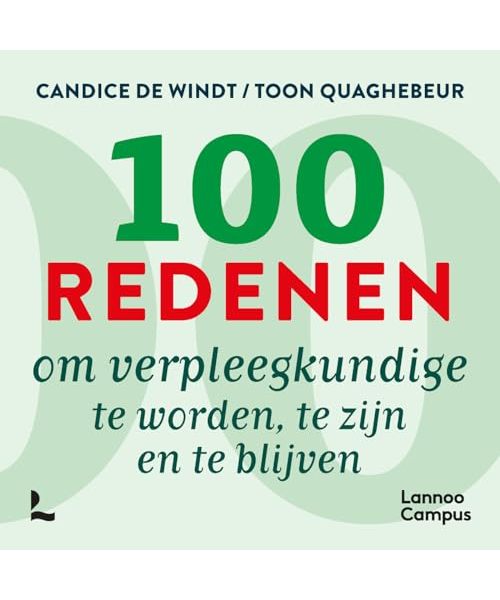 100 redenen om verpleegkundige te worden, te zijn en te blijven