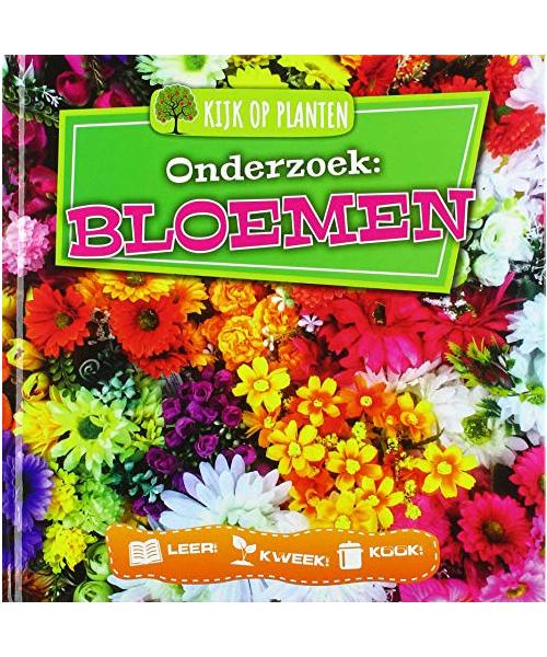 Bloemen: Onderzoek (Kijk op planten onderzoek : leer! kweek! kook!)