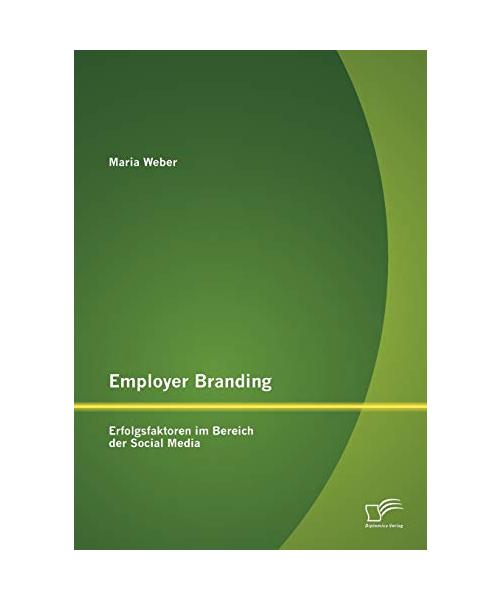 Employer Branding: Erfolgsfaktoren im Bereich der Social Media