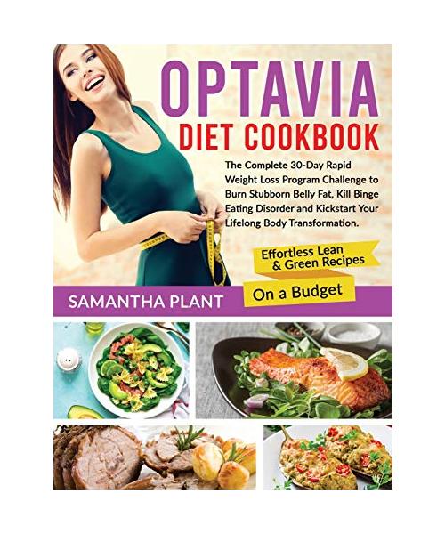 Optavia Diet Cookbook: The Complete 30-Day Rapid Weight Loss Program Challenge to Burn Stubborn Belly Fat, Kill Binge Eating Disorder and Kic