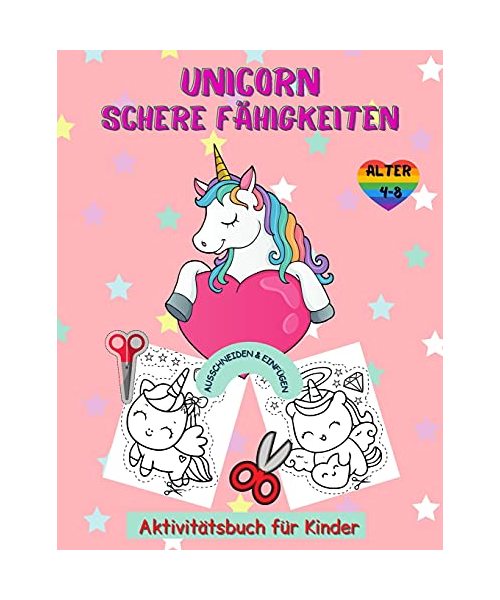 Einhorn Scheren-Fähigkeiten Aktivitätsbuch für Kinder im Alter von 4-8: Arbeitsmappe Ausschneiden und Einfügen für Vorschule mit Färbung für Mädchen, ... lustiges Einhorn-Malbuch für Kinder im Alter