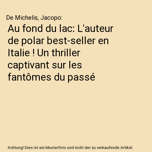 Au fond du lac: L'auteur de polar best-seller en Italie ! Un thriller captivant sur les fantômes du passé