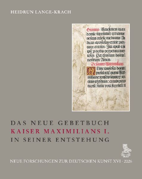 Das Neue Gebetbuch Kaiser Maximilians I. in seiner Entstehung