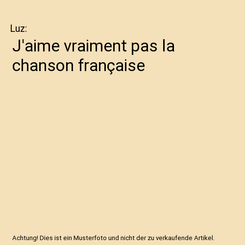 J'aime vraiment pas la chanson française
