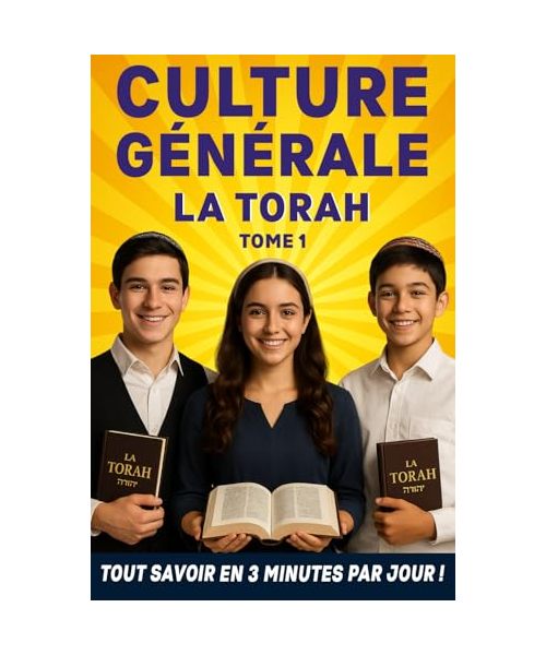 La Torah: Culture Générale Judaïque en 3 minutes par jour (Culture Générale Religieuse Tous Savoir En 3 Minutes Par Jour !)