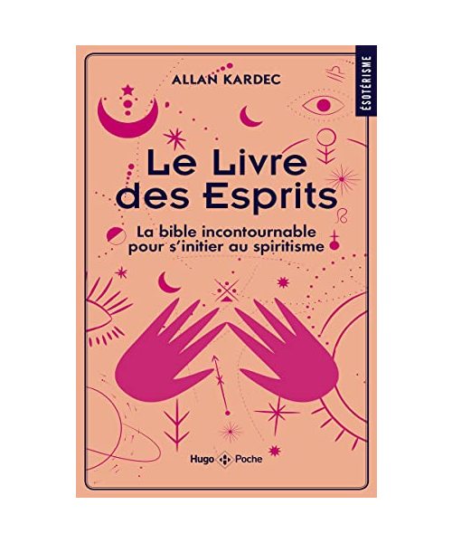Le livre des Esprits - La Bible incontournable pour s'initier au spiritisme
