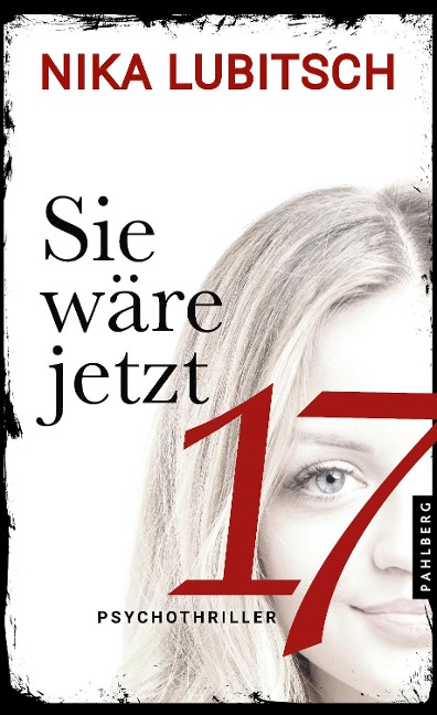 Sie wäre jetzt 17: Psychothriller