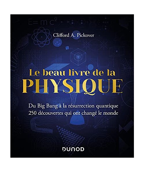 Le Beau Livre de la physique - Du Big Bang à la résurrection quantique: Du Big Bang à la résurrection quantique