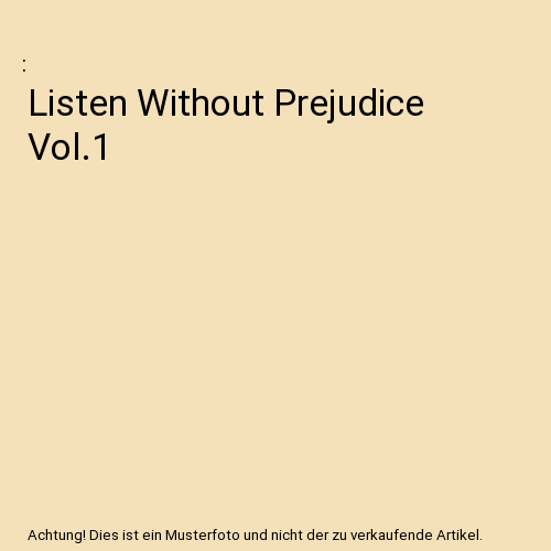Listen Without Prejudice Vol.1