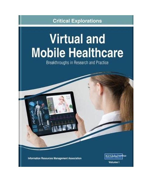 Virtual and Mobile Healthcare: Breakthroughs in Research and Practice