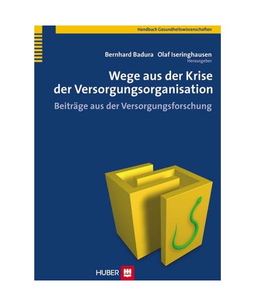 Wege aus der Krise der Versorgungsorganisation: Beiträge aus der Versorgungsforschung