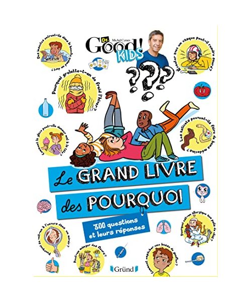 Dr Good ! Kids - Le grand livre des pourquoi NED: 300 questions et leurs réponses