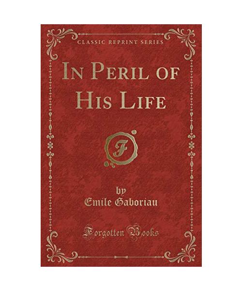 In Peril of His Life (Classic Reprint)