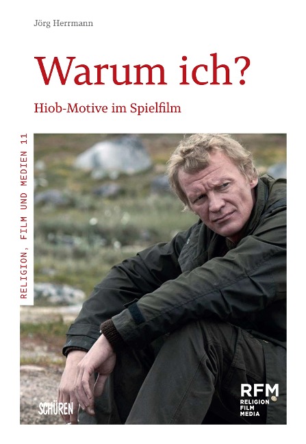 Warum ich?: Hiob-Motive im Spielfilm (Religion, Film und Medien (RFM))