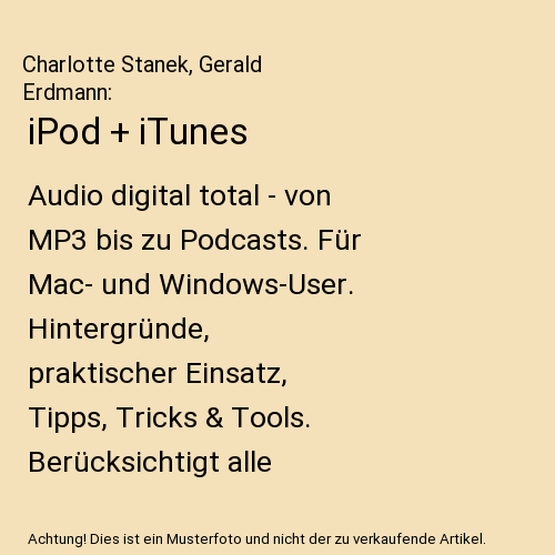 iPod + iTunes: Audio digital total - von MP3 bis zu Podcasts. Für Mac- und Windows-User. Hintergründe, praktischer Einsatz, Tipps, Tricks & Tools. Berücksichtigt alle iPod-Modelle.