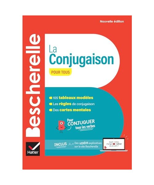 Bescherelle: La conjugaison pour tous: pour conjuguer tous les verbes français