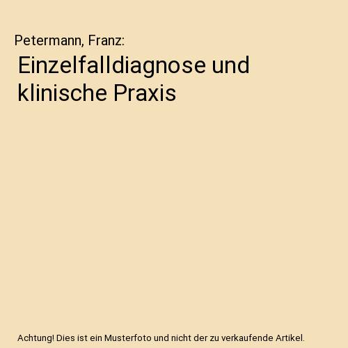 Einzelfalldiagnose und klinische Praxis