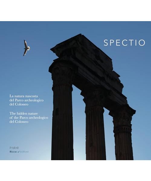 Spectio. La natura del parco archeologico del Colosseo. Ediz. italiana e inglese