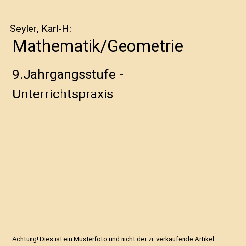Mathematik/Geometrie: 9.Jahrgangsstufe - Unterrichtspraxis