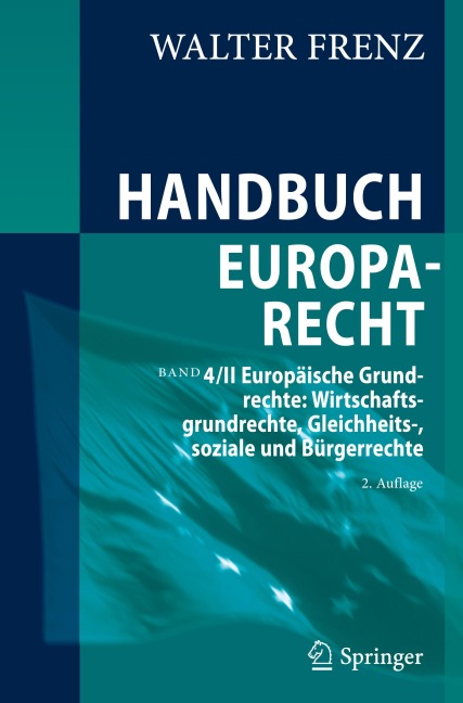 Handbuch Europarecht: Band 4/II Europäische Grundrechte: Wirtschaftsgrundrechte, Gleichheits-, soziale und Bürgerrechte (Handbuch Europarecht, 4)