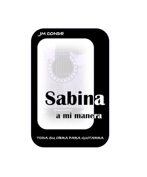 Sabina a mi manera. Toda su obra para guitarra.