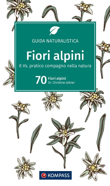 Fiori alpini: Una guida pratica nella natura (KOMPASS guida naturalistica, Band 1200)
