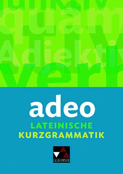 adeo. Lateinische Kurzgrammatik