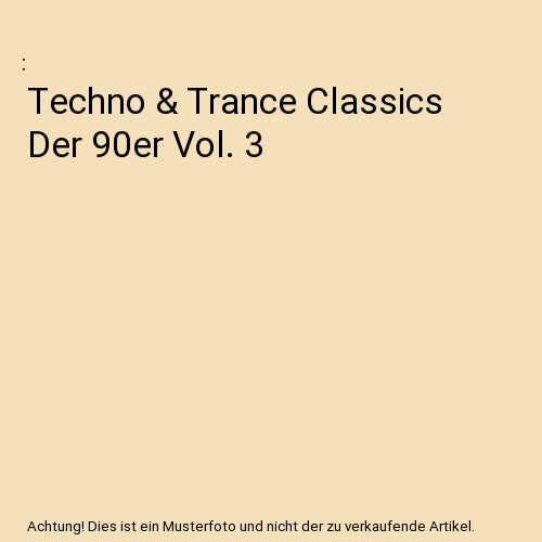 Techno & Trance Classics Der 90er Vol. 3