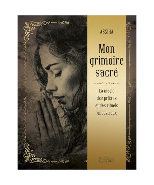 Mon grimoire sacré - La Magie des prières et rituels ancestraux