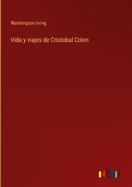 Vida y viajes de Cristobal Colon