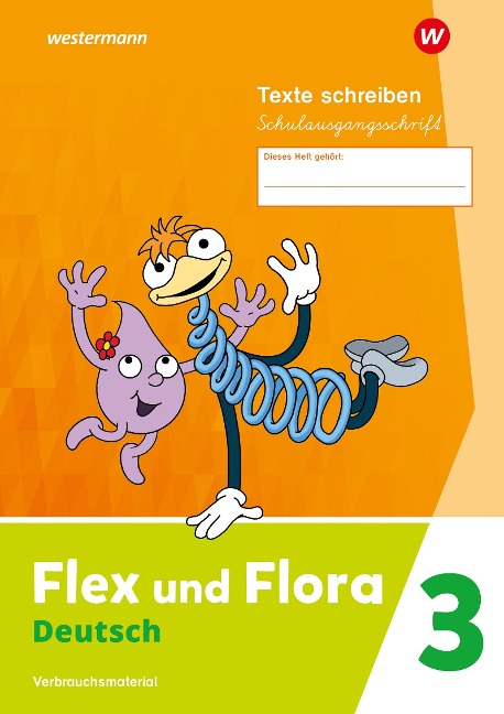 Flex und Flora - Ausgabe 2021: Heft Texte schreiben 3 (Schulausgangsschrift) Verbrauchsmaterial