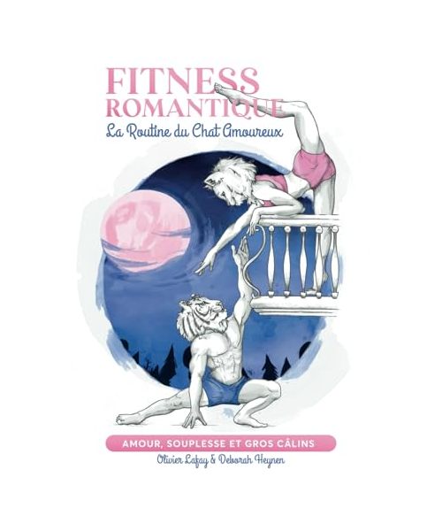 Fitness Romantique - La Routine du Chat Amoureux: Amour, souplesse et gros câlins