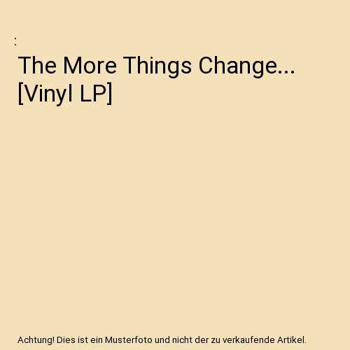 The More Things Change... [Vinyl LP]