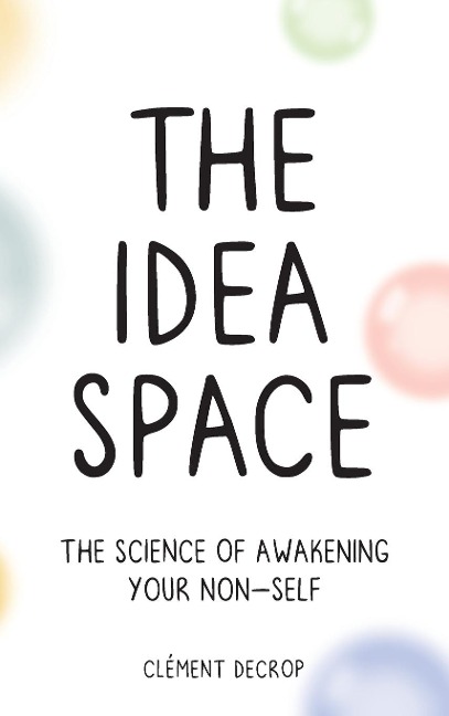 The Idea Space: The Science of Awakening Your Non-Self (Black and White)