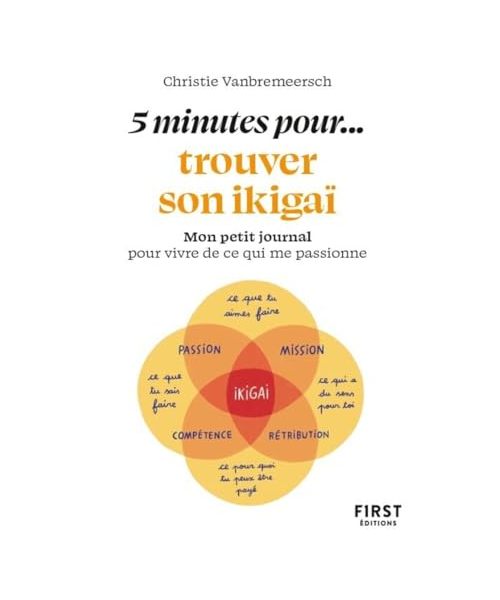 Petit livre - 5 minutes... pour trouver son ikigai: Mon petit journal pour vivre de ce qui me passionne