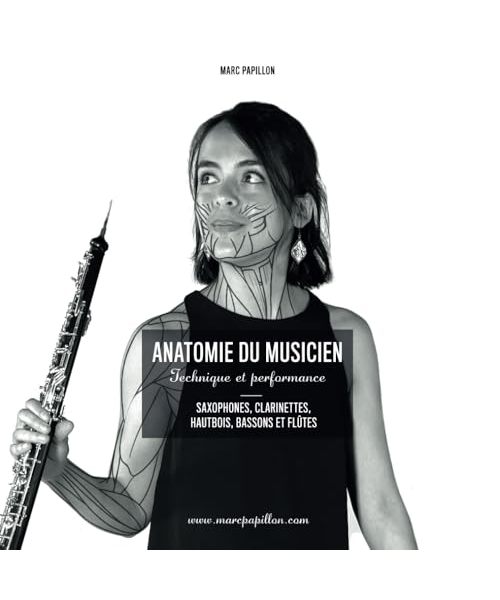 Anatomie du musicien: Technique et Performance - Saxophones, Clarinettes, Hautbois, Bassons et Flûtes