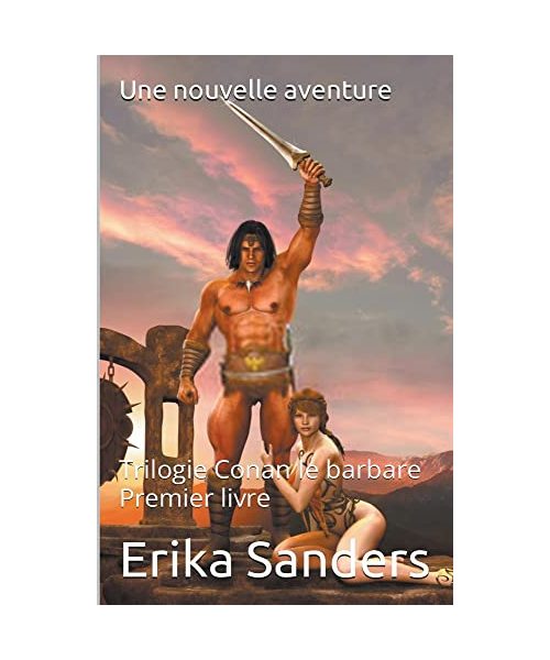 Trilogie Conan le Barbare. Premier Livre: Une Nouvelle Aventure