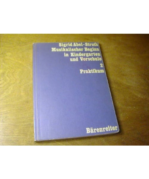 MUSIKALISCHER BEGINN IN KINDERGARTEN UND VORSCHULE BAND 2