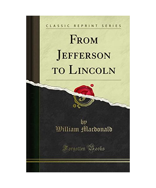 From Jefferson to Lincoln (Classic Reprint)