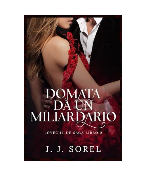 DOMATA DA UN MILIARDARIO (Lovechilde Saga VERSIONE ITALIANA, Band 2)