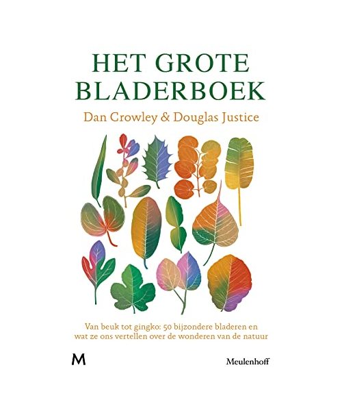 Het grote bladerboek: van beuk tot ginkgo : vijftig bijzondere bladeren en wat ze ons vertellen over de wonderen van de natuur