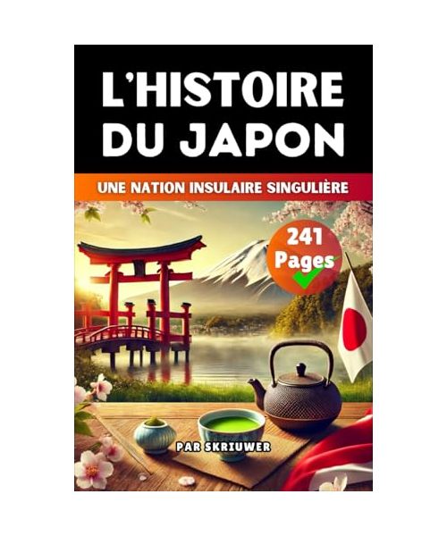 L'histoire Du Japon: Une nation insulaire singulière