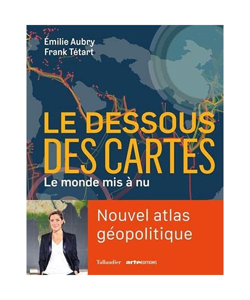 Le dessous des cartes: Le monde mis à nu