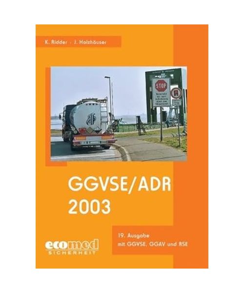 GGVSE / ADR 2003.: Gefahrgutverordnung Straße/Eisenbahn (GGVSE). Anlagen A und B zum ADR. GGBefG. GGAV. GbV. Alphabetische Stoffliste. Stichwortverzeichnis.