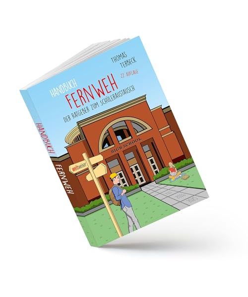 Handbuch Fernweh. Der Ratgeber zum Schüleraustausch