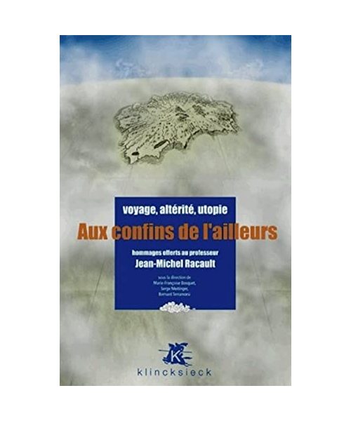 Aux Confins de l'Ailleurs: Voyage, Alterite, Utopie