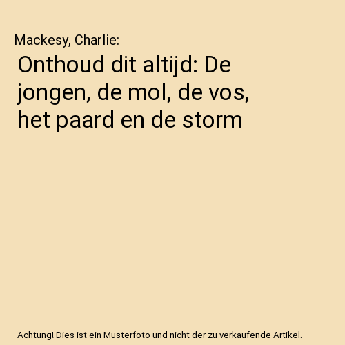 Onthoud dit altijd: De jongen, de mol, de vos, het paard en de storm