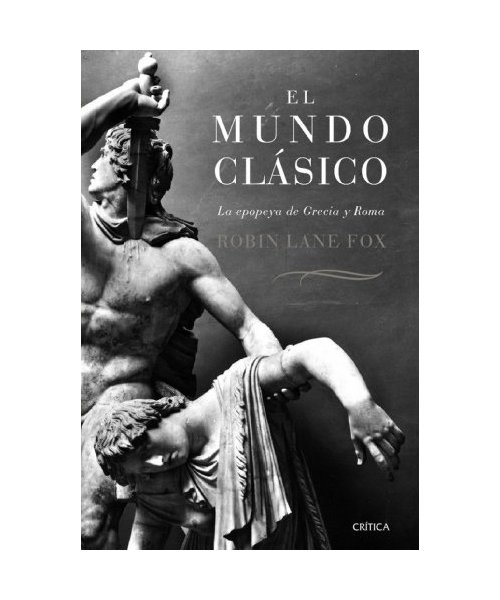 El mundo clásico : la epopeya de Grecia y Roma