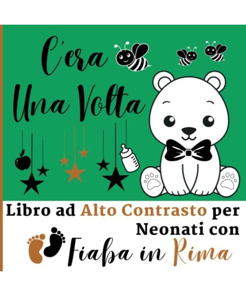 C'era Una Volta - Libro ad Alto Contrasto per Neonati con Fiaba in Rima: Immagini in Bianco e Nero, il Ritmo delle Rime, la Tua Voce: una Coccola per ... Alto Contrasto per Neonati con Fiaba in Rima)